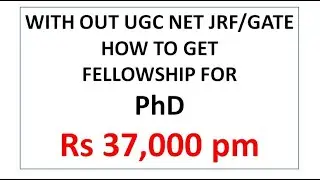 PhD Fellowship with Out UGC NET JRF/GATE - Part 1 | Rs 37,000 pm