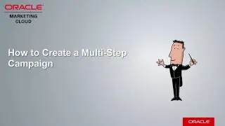Oracle Eloqua - Creating a Multi-Step Campaign