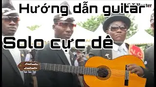 Hướng dẫn guitar : Trào lưu Khiêng Quan Tài Nhảy Múa TikTok - Astronomia Meme Guitar Tutorial
