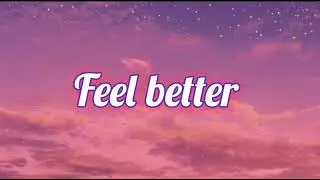 Feel Better - Penelope Scott // Lyrics