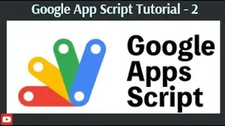 Google App Script ( 6 Basic commands ) Tutorial - 2 .