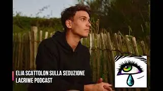 Illuminismo Sessuale sulla seduzione - Lacrime Podcast