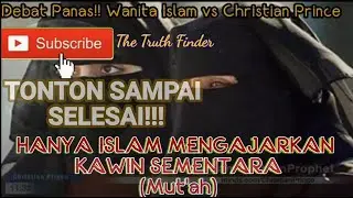 Islam dibayar untuk seks - Debat Panas Christian Prince dengan Wanita Muslim tentang Kawin Sementara
