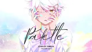 Palette / Cover by Tomoya