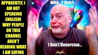 Apparently I Am Not Speaking English - Why Codependents Can't Hear What I Am Saying On This Channel
