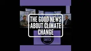 S2 E4: The Good News About Climate Change