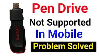 Pen Drive Not Supported In Mobile || Pen Drive Not Working