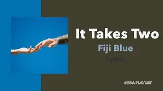 It Takes Two - Fiji Blue (Lyrics)