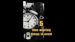 5 Time-Wasting Traps to Escape for a Productive Life!