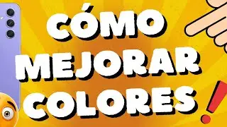 Cómo mejorar los colores de la pantalla de mi celular Samsung A54 5G A34 A73 y S23 ultra S24