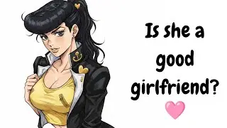 WHAT IF YOU DATED THE FEMALE JOSUKE?