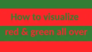 How to visualize red and green all over