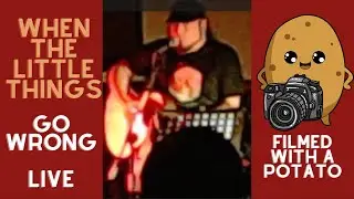 1st Time Playing 'The Little Things' Live / Filmed With A Potato!