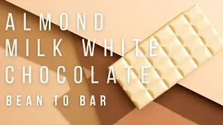 Almond Milk White Chocolate - Homemade Plant-based White Chocolate Bars