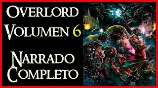 OVERLORD VOLUMEN 6 Los hombres del Reino Vol. 2, NARRADO COMPLETO
