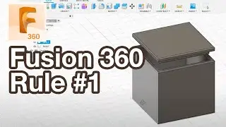 Fusion 360 Rule Number One for Beginners Tutorial