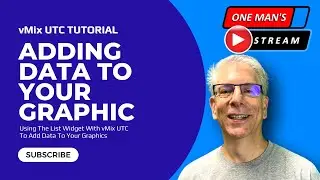 Adding Data to Graphic Using List Widget and vMix UTC | One Man's Stream Episode 43 |  UTC Tutorial