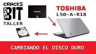 Cambiando disco duro de Toshiba Satellite L50-A-R18 (Español) | Samsung Evo 850