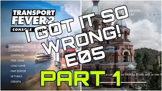 Transport Fever 2 | I Got It So Wrong! | PS5 E05 Part 1