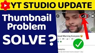YT Studio new update | yt studio save problem | Youtube Studio THUMBNAIL Save Nhi Ho Raha ?