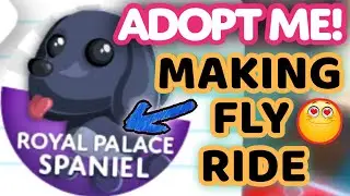 Making Royal Palace Spaniel Fly Ride in Adopt Me! 