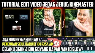 KM Serasa AM?? Berikut Cara Buat Video Jedag Jedug Di KineMaster Efek Keren