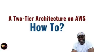 Creating A Two Tier Architecture On AWS