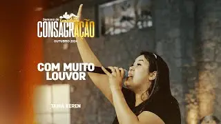 Com muito louvor | Tainá Karen | Semana de Consagração