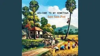 WELCOME TO MY HOMETOWN by San San Poe
