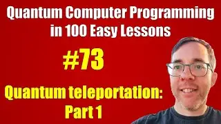 #73/100: Quantum teleportation: Part 1 || Quantum Computer Programming in 100 Easy Lessons