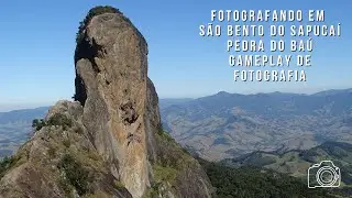 Fotografando em São Bento do Sapucaí - Pedra do Baú - Gameplay de fotografia