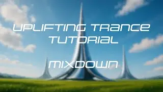 Sonicwork Uplifting Trance Tutorial | Mixdown | Part 12