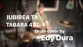 TABARA 477 - Iubirea Ta - Drum cover