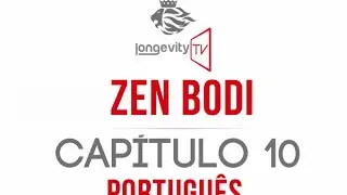 Entendendo Zen Bodi - Capítulo 10 - Português (Jeunesse Longevity TV)