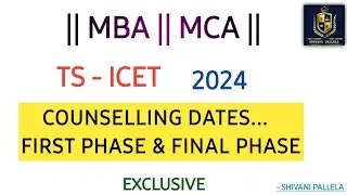 TS - ICET || COUNSELLING DATES || 2024 || MBA || MCA || FIRST & FINAL PHASE || 