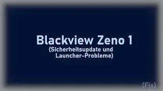 Blackview Zeno 1 - Launcher problems and security update