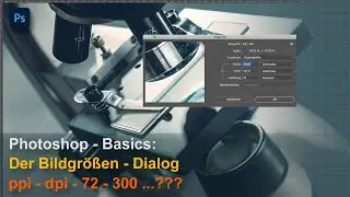 Photoshop - Basics: Der Bildgrößen - Dialog, ppi - dpi - 72 - 300...???