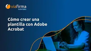 Viafirma Documents - Crear plantilla con Adobe Acrobat