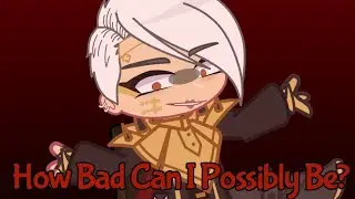 []How Bad Can I Possibly Be?[]   | Dragons Rising |