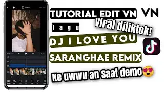 TUTORIAL EDIT VIDEO VN LAGU DJ SARANGHAE REMIX