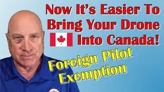 How to Bring Your Drone To Canada:  Foreign Pilots and the New Exemption