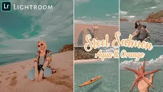 Free Preset Edit Foto Ala Selebgram Steel Salmon Aqua & Orange | Preset Lightroom AQua & Orange