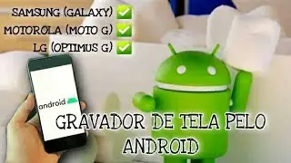 GRAVADOR DE TELA PARA ANDROID (SAMSUNG/MOTOROLA/LG)