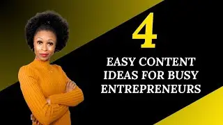 4 EZ Content Ideas For The Busy Entrepreneur