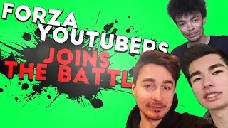 Every Forza Youtuber - JOINS THE BATTLE