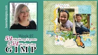 Week 27 of 52 DigiScrap layouts in 52 Weeks using GIMP; a Photoshop alternative