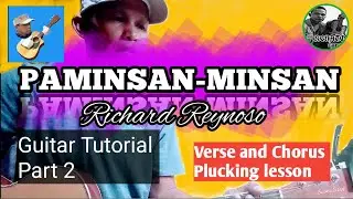 PAMINSAN-MINSAN - Richard Reynoso Guitar Tutorial part 2 | Verse and Chorus plucking lesson