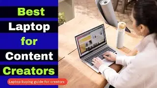 The Best Budget Laptop for Content Creators | Laptop Buying Guide for Content Designers