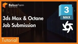 Submitting A Render Job To The RebusFarm Render Cloud in 3ds Max & Octane Renderer | Tutorial