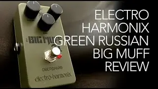 Electro Harmonix Green Russian Big Muff review